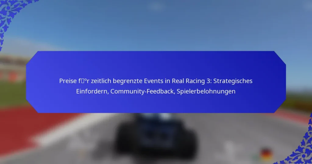 Preise für zeitlich begrenzte Events in Real Racing 3: Strategisches Einfordern, Community-Feedback, Spielerbelohnungen