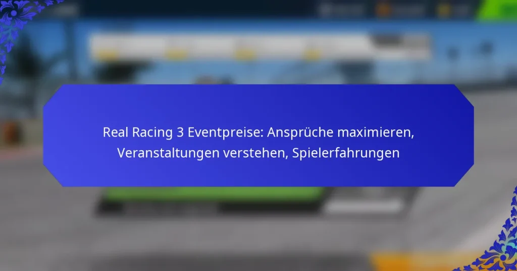 Real Racing 3 Eventpreise: Ansprüche maximieren, Veranstaltungen verstehen, Spielerfahrungen
