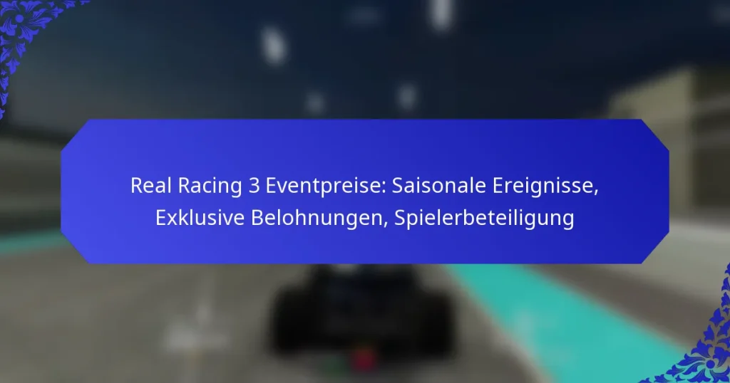 Real Racing 3 Eventpreise: Saisonale Ereignisse, Exklusive Belohnungen, Spielerbeteiligung