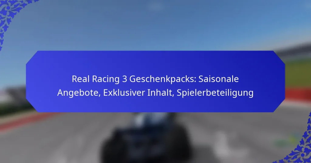 Real Racing 3 Geschenkpacks: Saisonale Angebote, Exklusiver Inhalt, Spielerbeteiligung