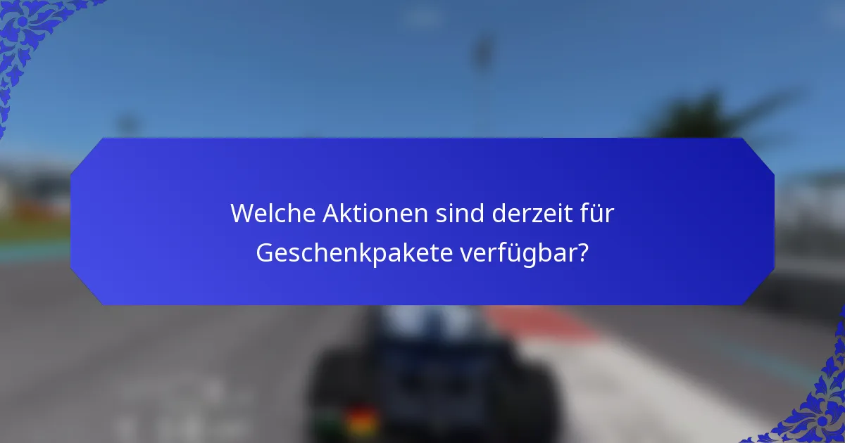 Welche Aktionen sind derzeit für Geschenkpakete verfügbar?