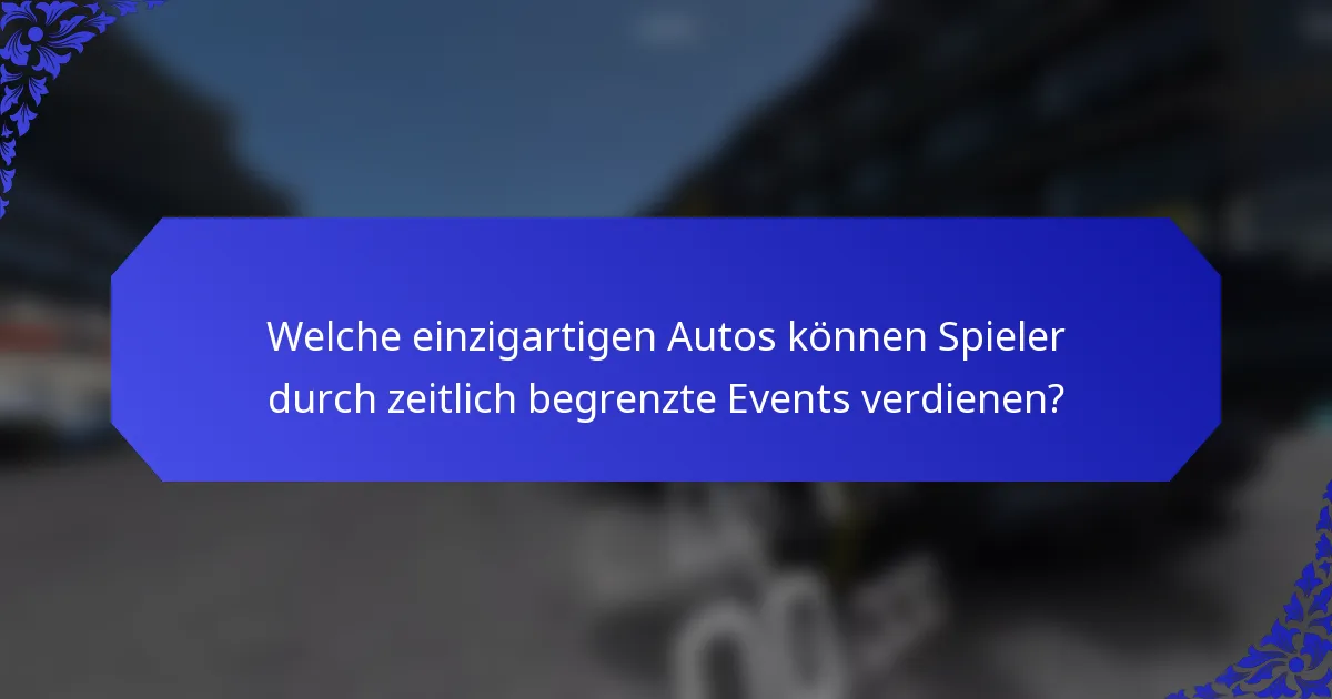 Welche einzigartigen Autos können Spieler durch zeitlich begrenzte Events verdienen?