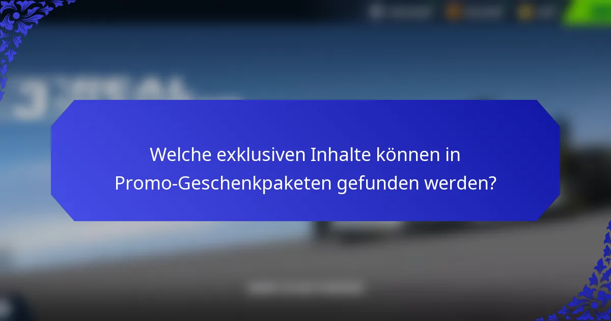 Welche exklusiven Inhalte können in Promo-Geschenkpaketen gefunden werden?