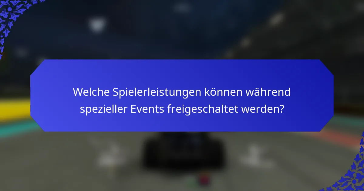 Welche Spielerleistungen können während spezieller Events freigeschaltet werden?
