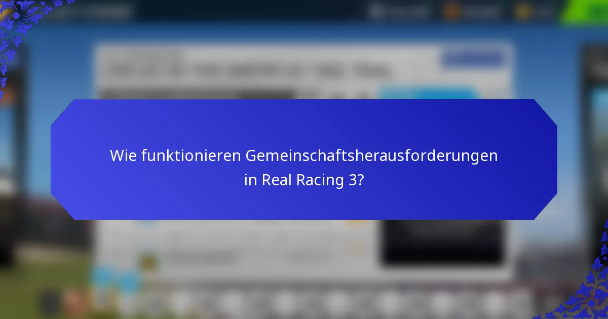 Wie funktionieren Gemeinschaftsherausforderungen in Real Racing 3?