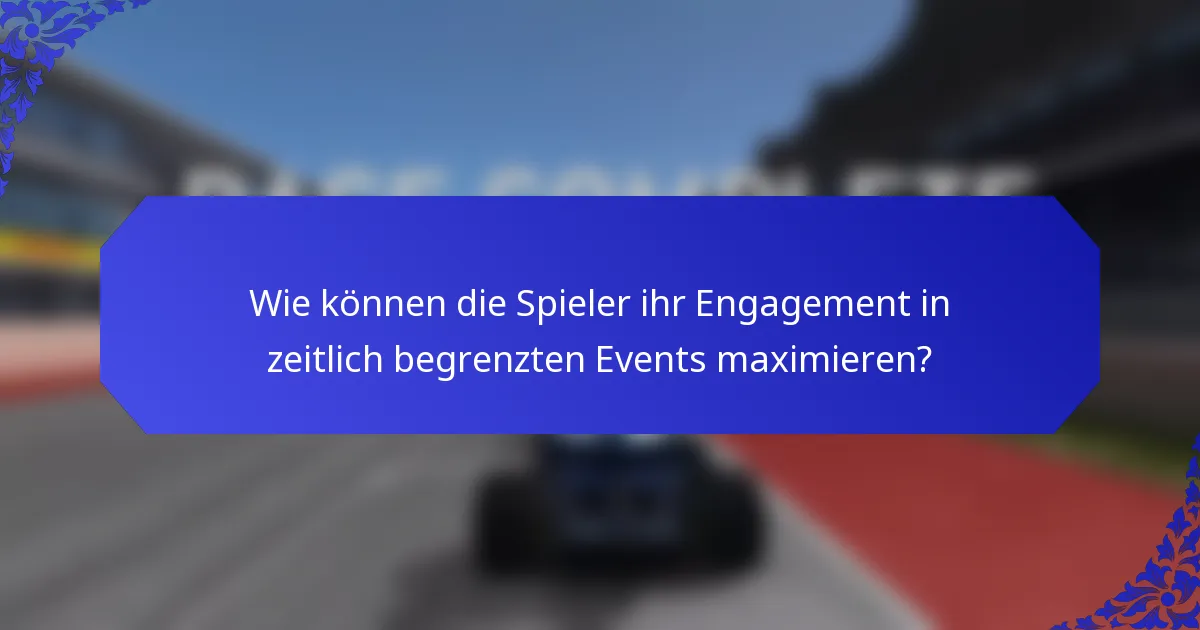 Wie können die Spieler ihr Engagement in zeitlich begrenzten Events maximieren?