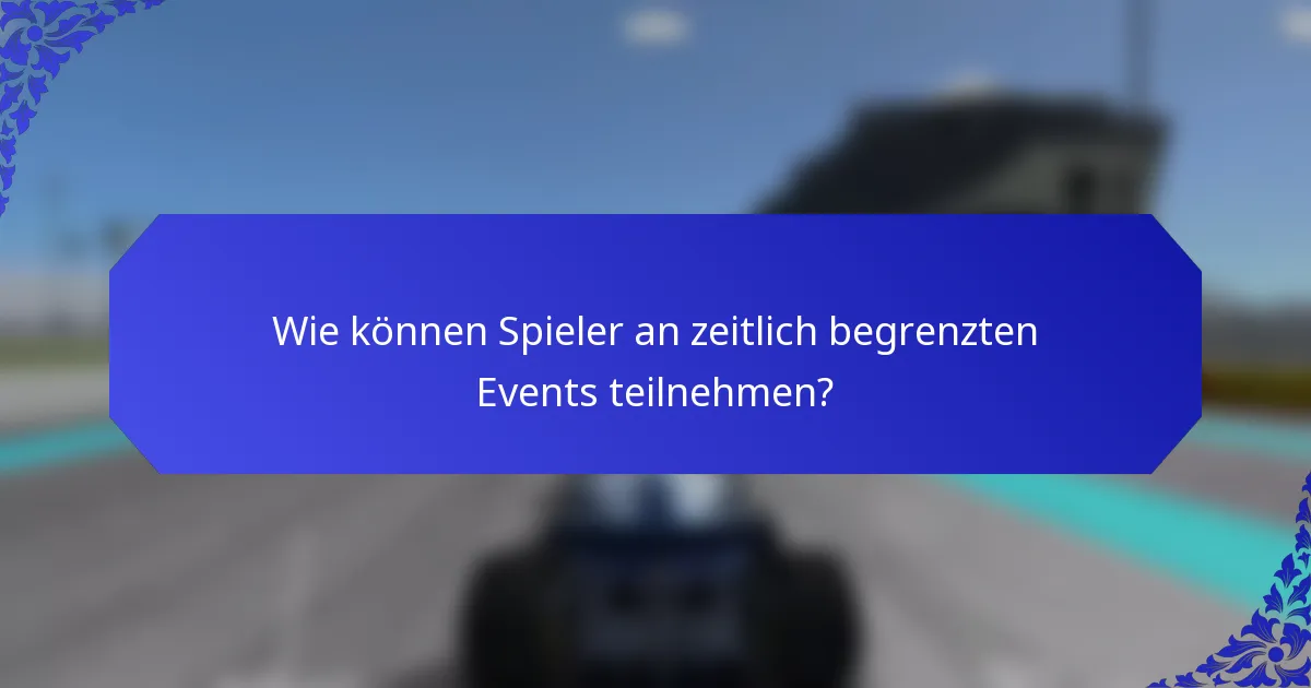 Wie können Spieler an zeitlich begrenzten Events teilnehmen?