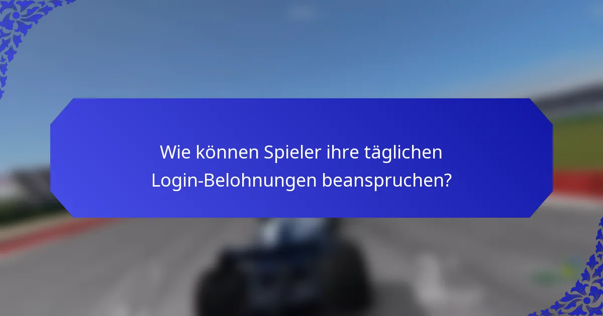 Wie können Spieler ihre täglichen Login-Belohnungen beanspruchen?