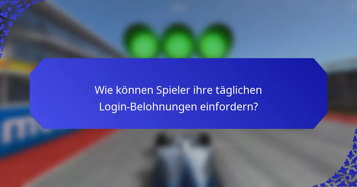 Wie können Spieler ihre täglichen Login-Belohnungen einfordern?