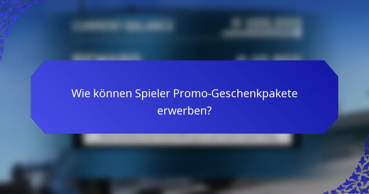Wie können Spieler Promo-Geschenkpakete erwerben?